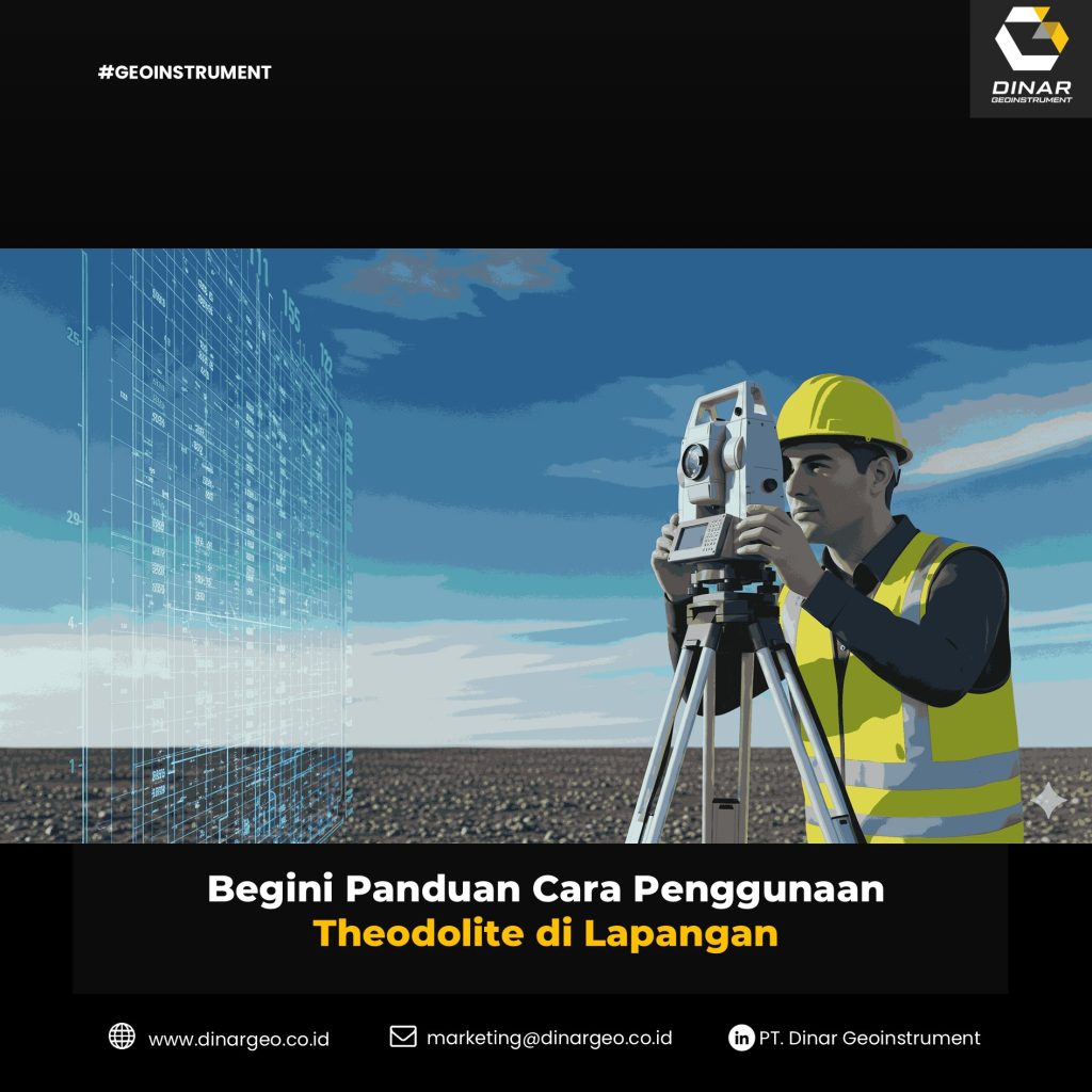 Begini Panduan Cara Penggunaan Theodolite di Lapangan