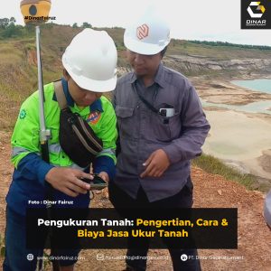 Pengukuran Tanah: Pengertian, Cara & Biaya Jasa Ukur Tanah