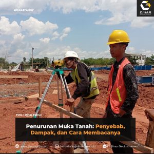 Penurunan Muka Tanah: Penyebab, Dampak, dan Cara Membacanya